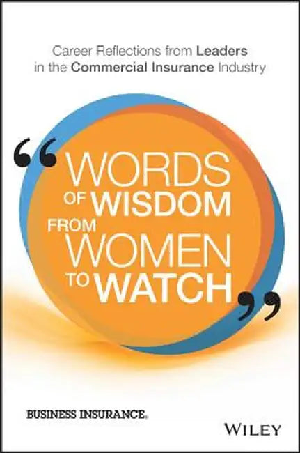 Words of Wisdom from Women to Watch: Career Reflections from Leaders in the Commercial Insurance Industry by Business Insurance