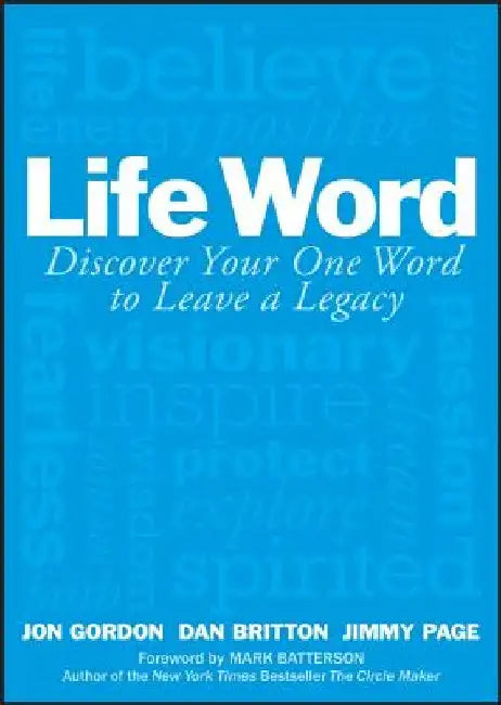Life Word: Discover Your One Word to Leave a Legacy by Jon Gordon