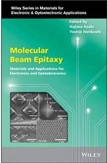 Molecular Beam Epitaxy: Materials And Applications For Electronics And Optoelectronics by Asahi