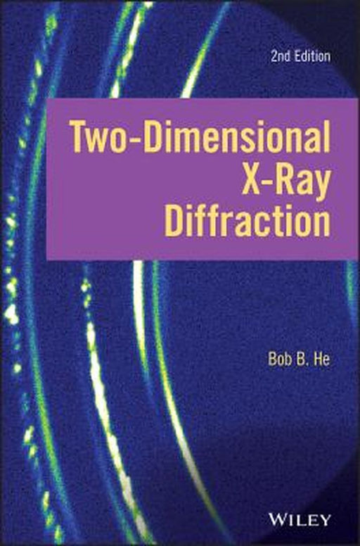 Two-Dimensional X-Ray Diffraction by Bob B. He