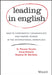 Leading in English: How to Confidently Communicate and Inspire Others in the International Workplace by D. Vincent Varallo, Joerg Schmitz, Stephan M. Mardyks