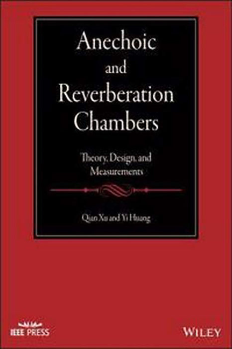 Anechoic and Reverberation Chambers: Theory Design and Measurements�