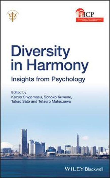 Diversity in Harmony: Proceedings of the 31st International Congress of Psychology, Diversity in Harmony: Proceedings of the 31st International Congre by Kazuo Shigemasu