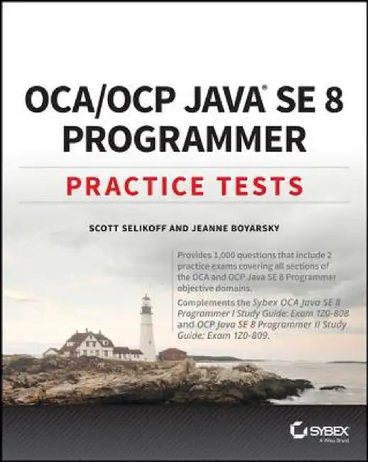 Oca / Ocp Java Se 8 Programmer Practice Tests by Scott Selikoff