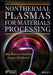 Nonthermal Plasmas for Materials Processing: Polymer Surface Modification and Plasma Polymerization by Jorg Friedrich