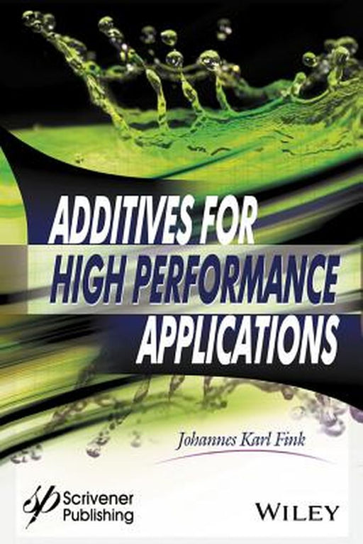 Additives for High Performance Applications by Johannes Karl Fink