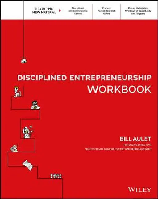 Disciplined Entrepreneurship Workbook by Bill Aulet