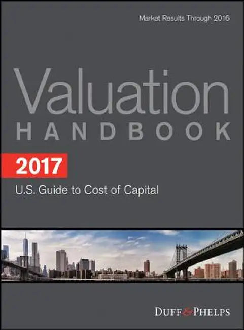2017 Valuation Handbook - U.S. Guide to Cost of Capital by Roger J. Grabowski