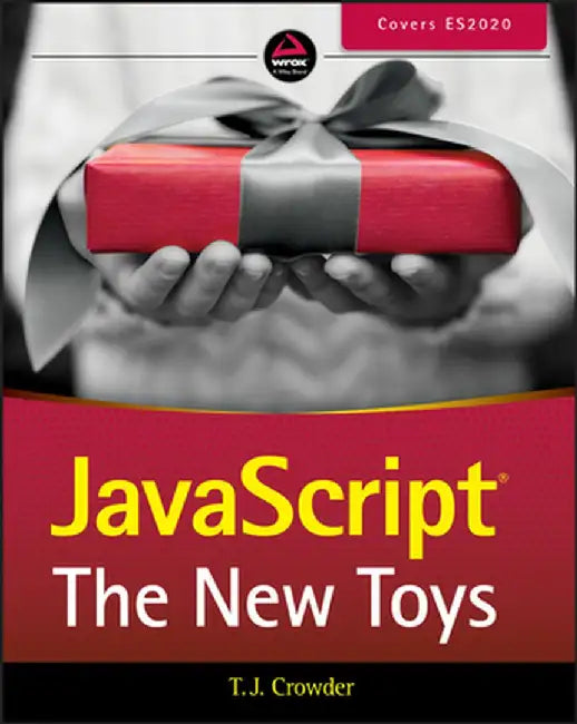 JavaScript: The New Toys by T. J. Crowder
