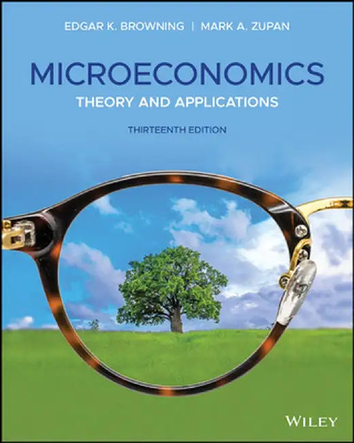 Microeconomics: Theory and Applications by Edgar K. Browning
