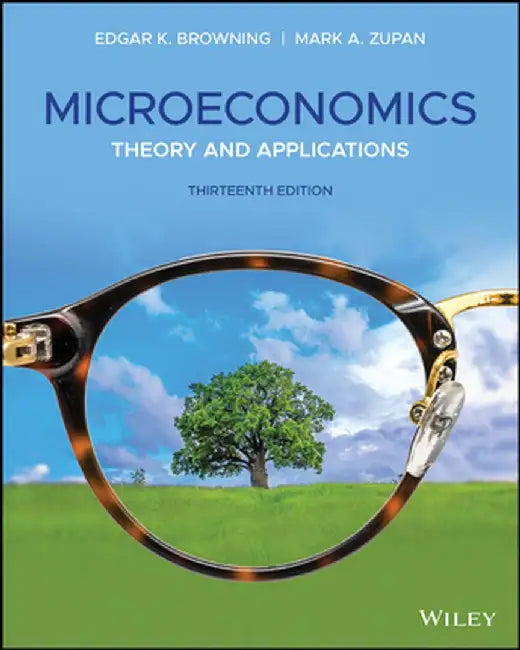Microeconomics: Theory and Applications by Edgar K. Browning