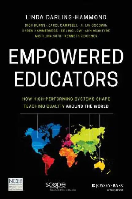 Empowered Educators: How High-Performing Systems Shape Teaching Quality Around the World by Linda Darling-Hammond