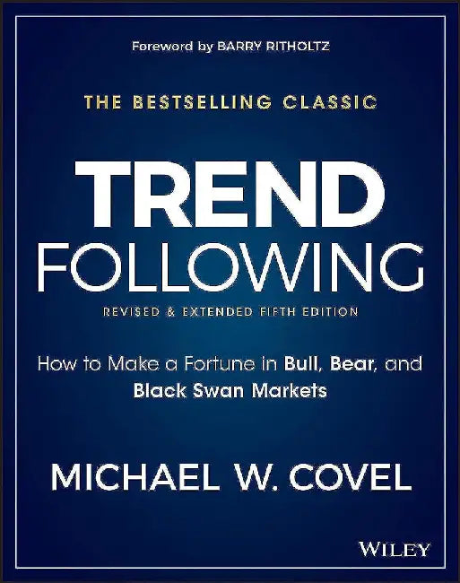 Trend Following 5 E: How To Make A Fortune In Bull Bear And Black Swan Markets by Michael W. Covel