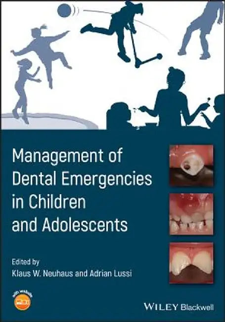 Management of Dental Emergencies in Children and Adolescents by Klaus W. Neuhaus
