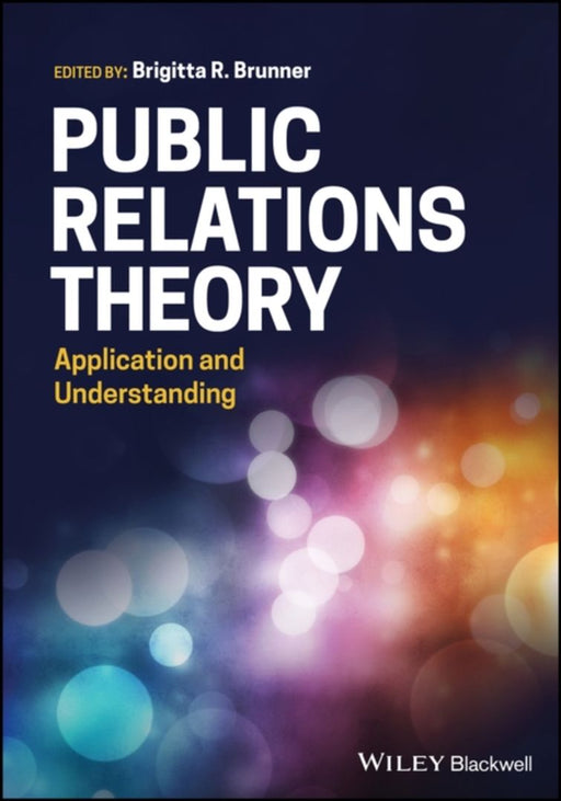 Public Relations Theory: Application And Understanding by Brunner