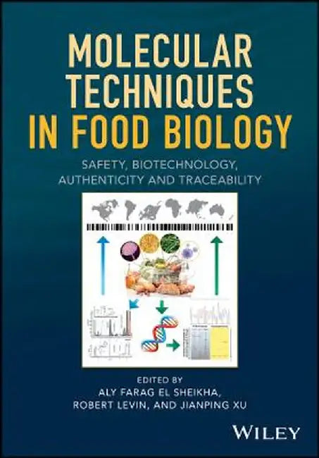 Molecular Techniques in Food Biology: Safety, Biotechnology, Authenticity & Traceability by Aly Farag El Sheikha