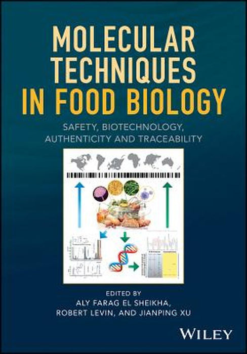 Molecular Techniques in Food Biology: Safety, Biotechnology, Authenticity & Traceability by Aly Farag El Sheikha