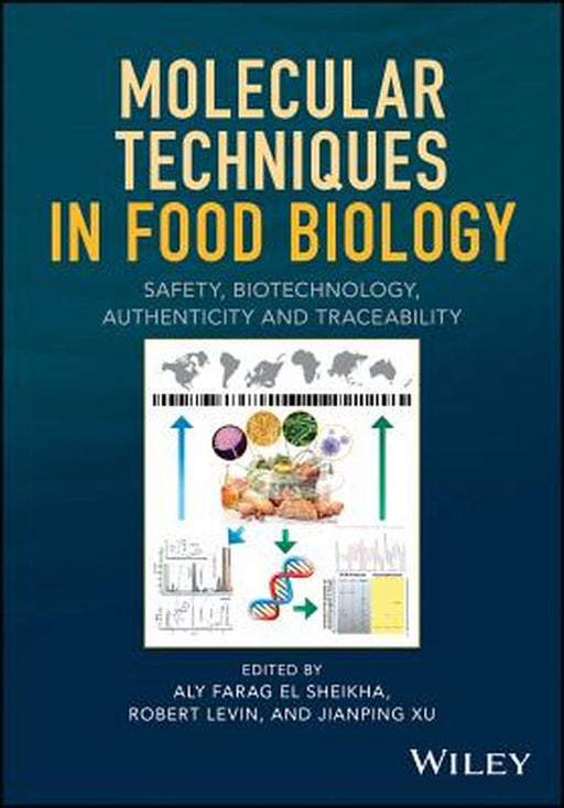 Molecular Techniques in Food Biology: Safety, Biotechnology, Authenticity & Traceability by Aly Farag El Sheikha