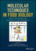 Molecular Techniques in Food Biology: Safety, Biotechnology, Authenticity & Traceability by Aly Farag El Sheikha