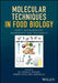Molecular Techniques in Food Biology: Safety, Biotechnology, Authenticity & Traceability by Aly Farag El Sheikha