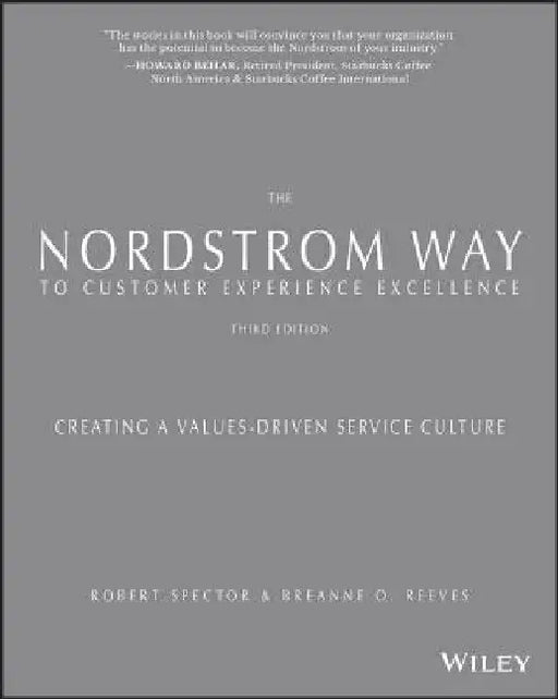 The Nordstrom Way to Customer Experience Excellence: Creating a Values-Driven Service Culture by Robert Spector