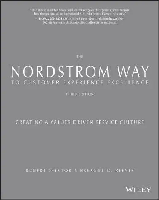 The Nordstrom Way to Customer Experience Excellence: Creating a Values-Driven Service Culture by Robert Spector