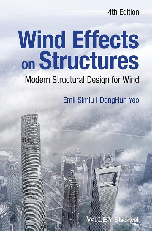 WIND EFFECTS ON STRUCTURES: MODERN STRUCTURAL DESIGN FOR WIND 4E by SIMIU