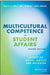 MULTICULTURAL COMPETENCE IN STUDENT AFFAIRS: ADVANCING SOCIAL JUSTICE: AND INCLUSION SECOND EDITION by POPE