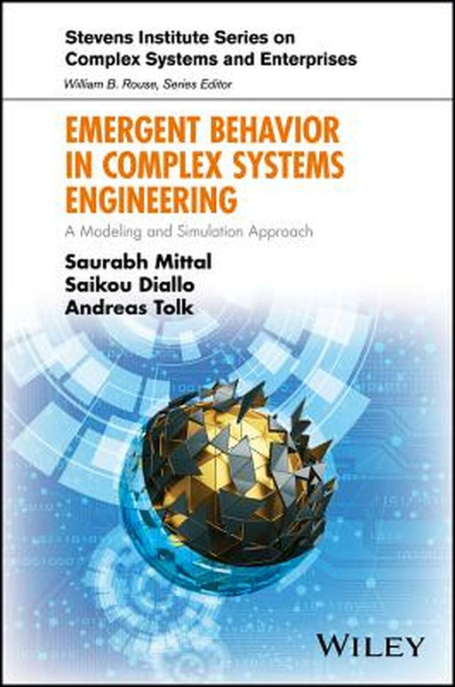 Emergent Behavior in Complex Systems Engineering: A Modeling and Simulation Approach by Saurabh Mittal