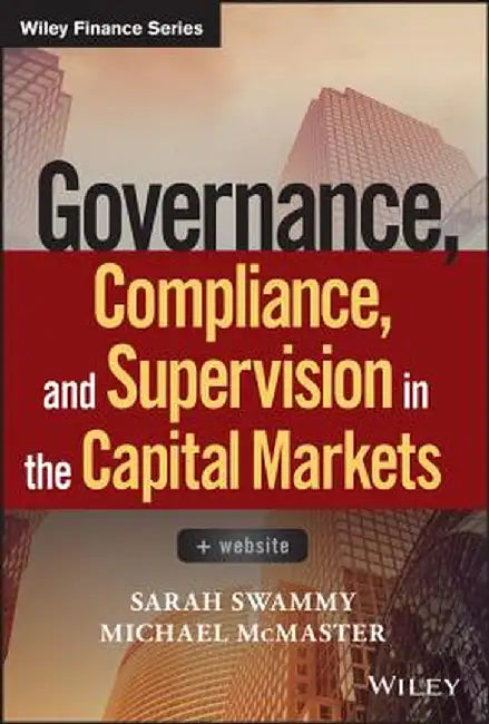 Governance, Compliance and Supervision in the Capital Markets + Website by Sarah Swammy
