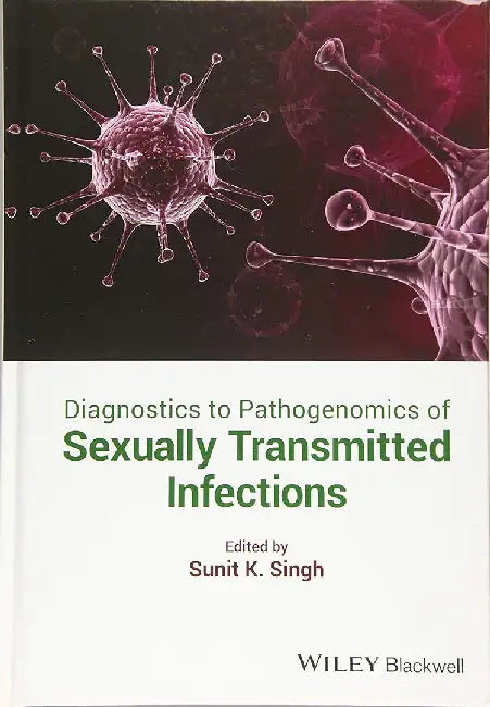 Diagnostics To Pathogenomics Of Sexually Transmitted Infections by Singh