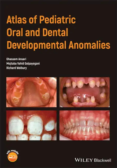 Atlas of Pediatric Oral and Dental Developmental Anomalies by Ghassem Ansari