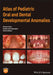 Atlas of Pediatric Oral and Dental Developmental Anomalies by Ghassem Ansari