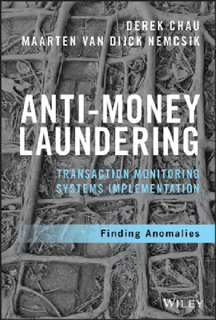 Anti-Money Laundering Transaction Monitoring Systems Implementation: Finding Anomalies by Derek Chau