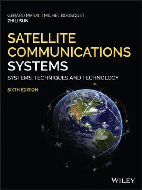 Satellite Communications Systems: Systems, Techniques and Technology by Gerard Maral