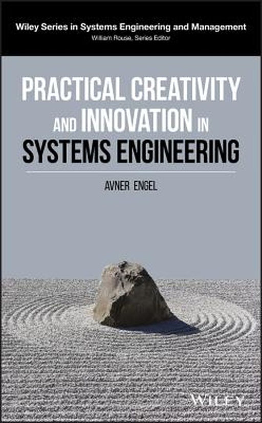 Practical Creativity and Innovation in Systems Engineering by Avner Engel