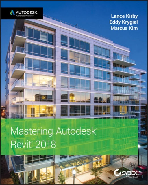 mastering autodesk revit 2018 by lance kirby eddy krygiel marcus kim
