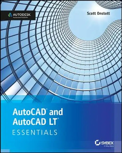 AutoCAD 2018 and AutoCAD LT 2018 Essentials by Scott Onstott