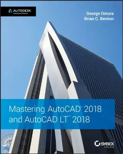 Mastering AutoCAD 2018 and AutoCAD LT 2018 by George Omura, Brian C. Benton