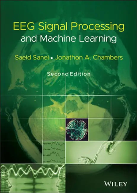 Eeg Signal Processing and Machine Learning by Saeid Sanei
