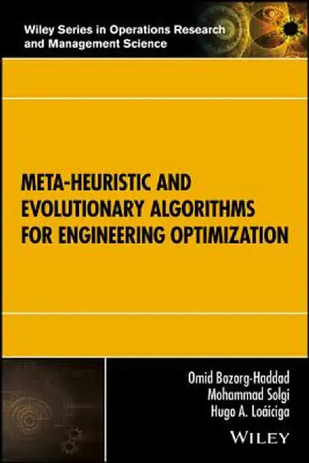 Meta-Heuristic and Evolutionary Algorithms for Engineering Optimization by Omid Bozorg-Haddad