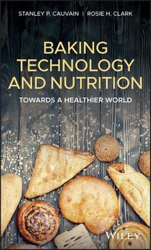 Baking Technology and Nutritional Research: Towards a Healthier World by Stanley P. Cauvain