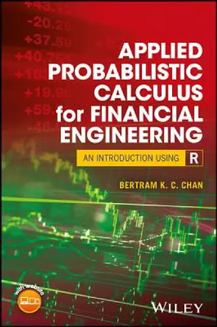 Applied Probabilistic Calculus for Financial Engineering: An Introduction Using R by Bertram K. C. Chan