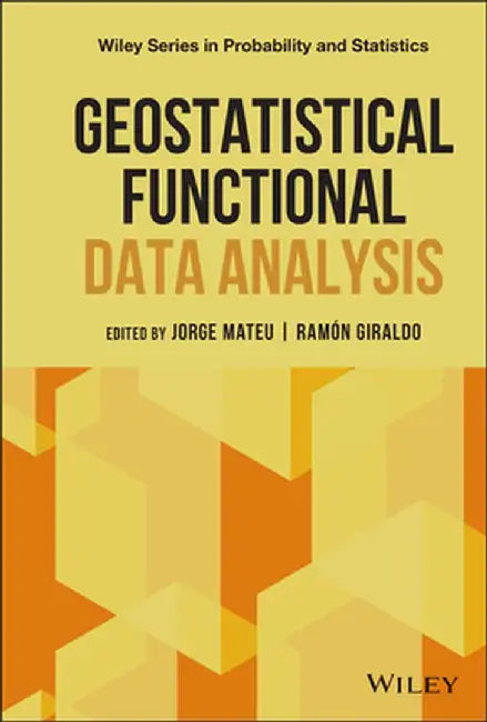 Geostatistical Functional Data Analysis by Jorge Mateu Mahiques