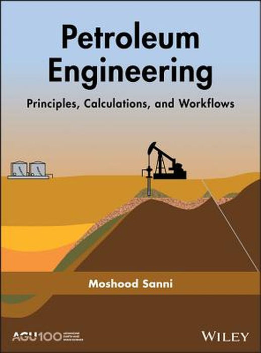 Petroleum Engineering - Principles Calculations And Workflows by Sanni