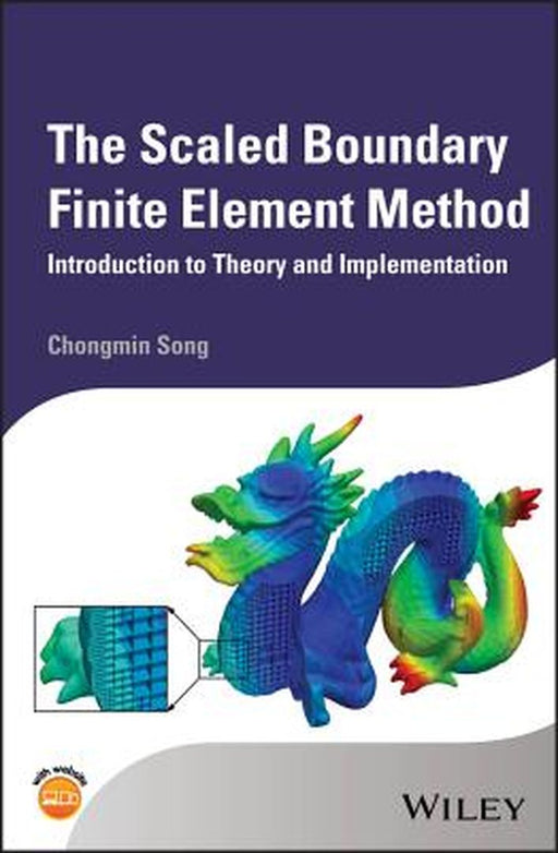 The Scaled Boundary Finite Element Method: Introduction to Theory and Implementation by Song