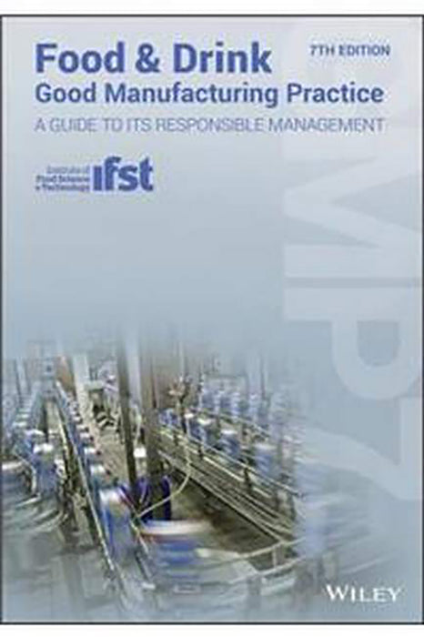 Food And Drink - Good Manufacturing Practice - A Guide To Its: Responsible Management (Gmp7) 7Th Edition