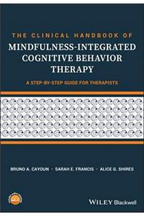 The Clinical Handbook Of Mindfulness-Integrated Cognitive Behavior: Therapy - A Step-By-Step Guide For Therapists