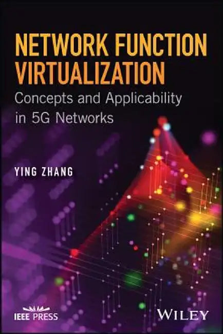 Network Function Virtualization: Concepts and Applicability in 5g Networks by Ying Zhang