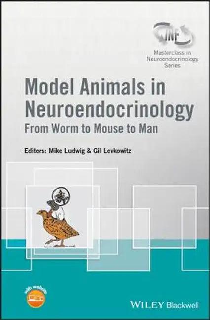 Model Animals in Neuroendocrinology: From Worm to Mouse to Man by Mike Ludwig